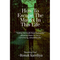 How To Escape The Matrix In This Life