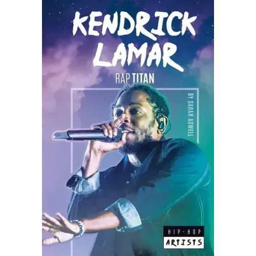 Kendrick Lamar: Rap Titan: Rap Titan