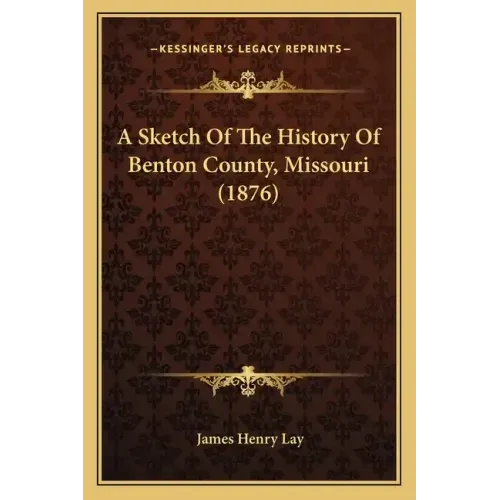 A Sketch Of The History Of Benton County, Missouri (1876)