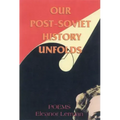 Our Post-Soviet History Unfolds: Poems