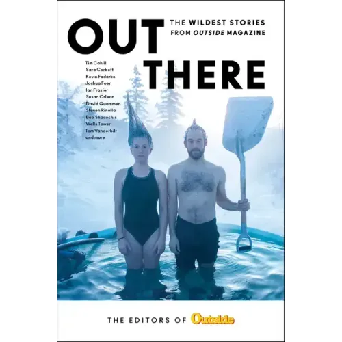 Out There: The Wildest Stories from Outside Magazine