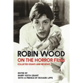 Robin Wood on the Horror Film: Collected Essays and Reviews