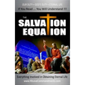 The Salvation Equation: Everything Involved In Obtaining Eternal Life