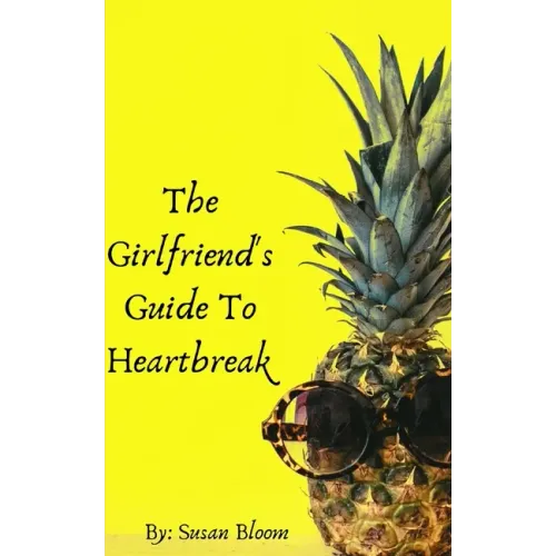 The Girlfriend's Guide To Heartbreak