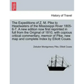 The Expeditions of Z. M. Pike to Headwaters of the Mississippi River 1805-6-7. a New Edition Now First Reprinted in Full from the Original of 1810, wi