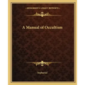 A Manual of Occultism