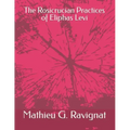 The Rosicrucian Practices of Eliphas Levi