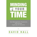 Minding Your Time: Time Management, Productivity, and Success, Especially for Introverts