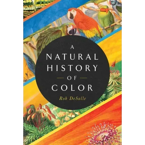 A Natural History of Color: The Science Behind What We See and How We See It