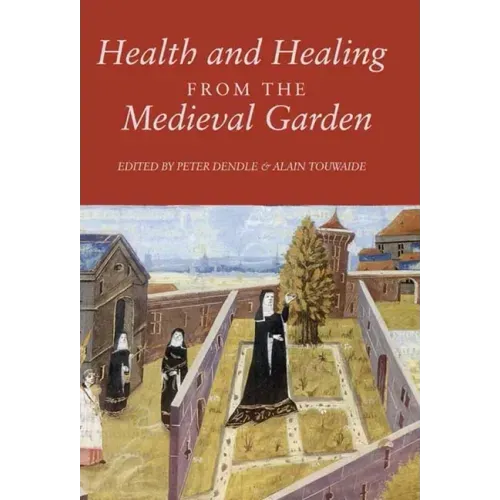 Health and Healing from the Medieval Garden