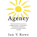 Agency: The Four Point Plan (F.R.E.E.) for All Children to Overcome the Victimhood Narrative and Discover Their Pathway to Pow