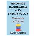 Resource Nationalism and Energy Policy: Venezuela in Context