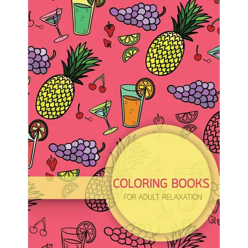 Summer Food Pattern Coloring books for Adult Relaxation (Food, Dessert and Drink): Creativity and Mindfulness Pattern Coloring Book for Adults and Gro