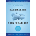 Rainmaking Conversations: Influence, Persuade, and Sell in Any Situation