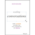 Scaling Conversations: How Leaders Access the Full Potential of People