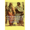 A New Translation of the Nichomachean Ethics of Aristotle