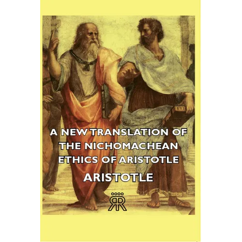 A New Translation of the Nichomachean Ethics of Aristotle