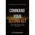 Command Your Second ACT: The Sovereign Authority Protocol for Rebuilding Life, Leadership, and Legacy After the Fall