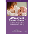 Attachment Reconsidered: Cultural Perspectives on a Western Theory