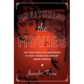Monitoring the Movies: The Fight over Film Censorship in Early Twentieth-Century Urban America
