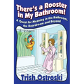 There's a Rooster in My Bathroom!: A Quest for Meaning in the Bathroom, the Boardroom and Beyond