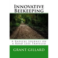 Innovative Beekeeping: A Radical Journey on a Road Less Traveled