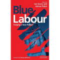 Blue Labour: Forging a New Politics