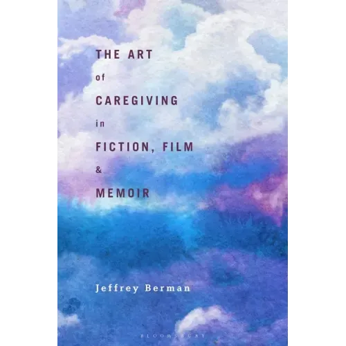 The Art of Caregiving in Fiction, Film, and Memoir