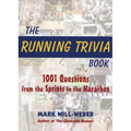 The Running Trivia Book: 1001 Questions from the Sprints to the Marathon