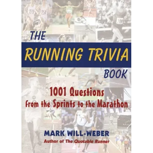 The Running Trivia Book: 1001 Questions from the Sprints to the Marathon