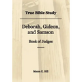 True Bible Study - Deborah, Gideon, and Samson Book of Judges