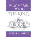 Pillow Talk with the King