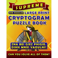 Supreme Large Print Cryptogram Puzzle Books (300 Puzzles): Cryptoquotes Crypto Quips. Cryptoquip Puzzle Books for Adults.