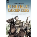 Bushveldt Carbineers: the War Against the Boers in South Africa and the 'Breaker' Morant Incident