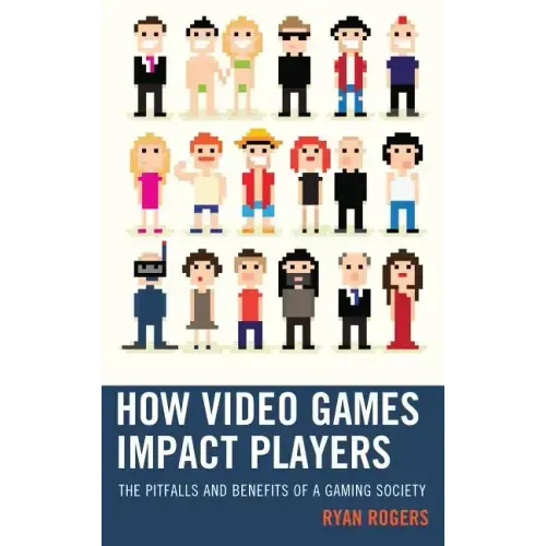 How Video Games Impact Players: The Pitfalls and Benefits of a Gaming Society