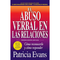 El Abuso Verbal En Las Relaciones (the Verbally Abusive Relationship): Como Reconocerlo Y Como Responder