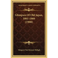 Glimpses Of Old Japan, 1861-1866 (1908)