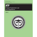 Atf: Federal Explosives Law and Regulations: 2012