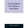 The genetic and endocrinic basis for differences in form and behavior: as elucidated by studies of contrasted pure-line dog breeds and their hybrids