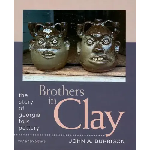 Brothers in Clay: The Story of Georgia Folk Pottery