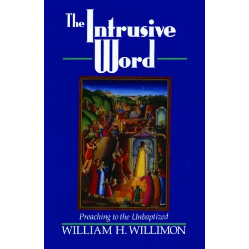 The Intrusive Word: Preaching to the Unbaptized