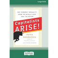 Capitalists Arise!: End Economic Inequality, Grow the Middle Class, Heal the Nation [Standard Large Print 16 Pt Edition]