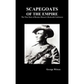 Scapegoats of the Empire: The True Story of the Bushveldt Carbineers