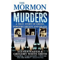 The Mormon Murders: A True Story of Greed, Forgery, Deceit and Death