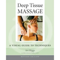Deep Tissue Massage, Revised Edition: A Visual Guide to Techniques
