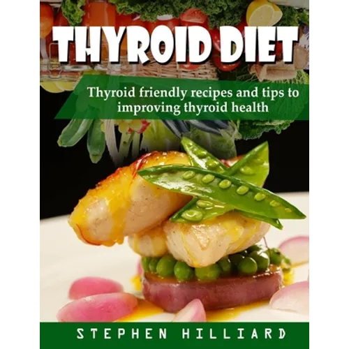 Thyroid diet: Thyroid Friendly Recipes And Tips To Improving Thyroid Health