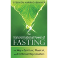 The Transformational Power of Fasting: The Way to Spiritual, Physical, and Emotional Rejuvenation