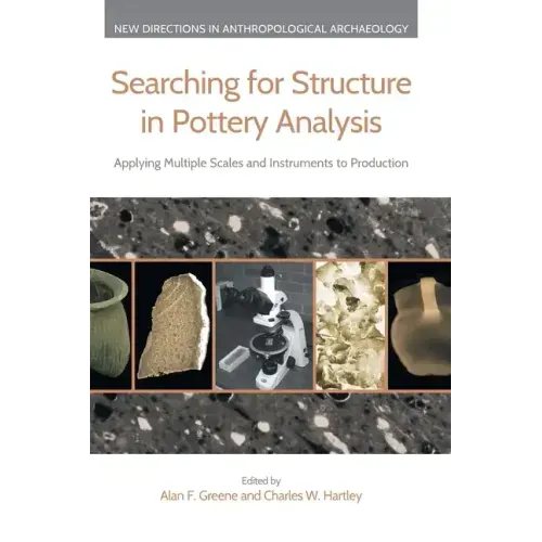 Searching for Structure in Pottery Analysis: Applying Multiple Scales and Instruments to Production