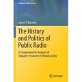 The History and Politics of Public Radio: A Comprehensive Analysis of Taxpayer-Financed Us Broadcasting