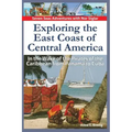 Exploring the East Coast of Central America.: In the Wake of the Pirates of the Caribbean from Panama to Cuba.